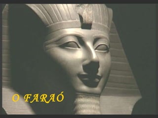 O FARAÓ 