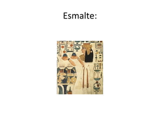 Esmalte:
 