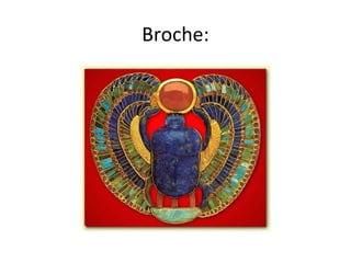 Broche:
 