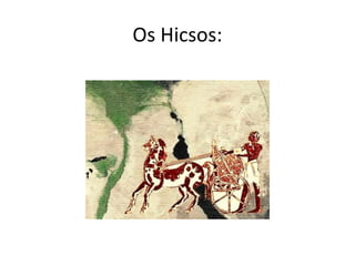 Os Hicsos:
 