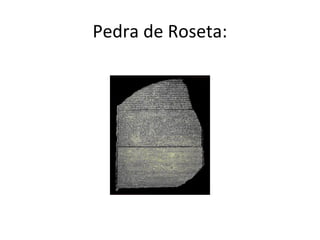 Pedra de Roseta:
 