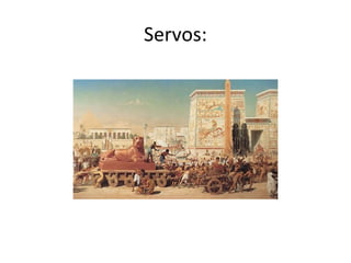 Servos:
 