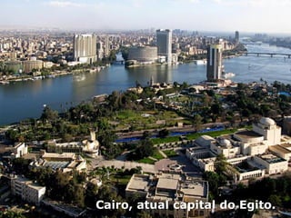 Cairo, atual capital do Egito.
 