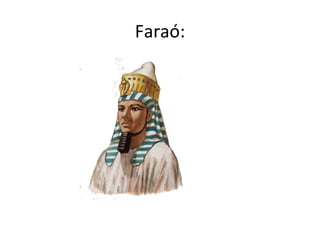 Faraó:
 