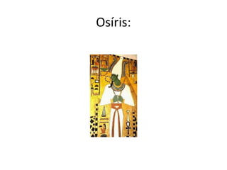 Osíris:
 
