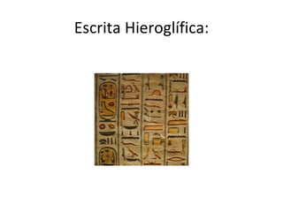 Escrita Hieroglífica:
 