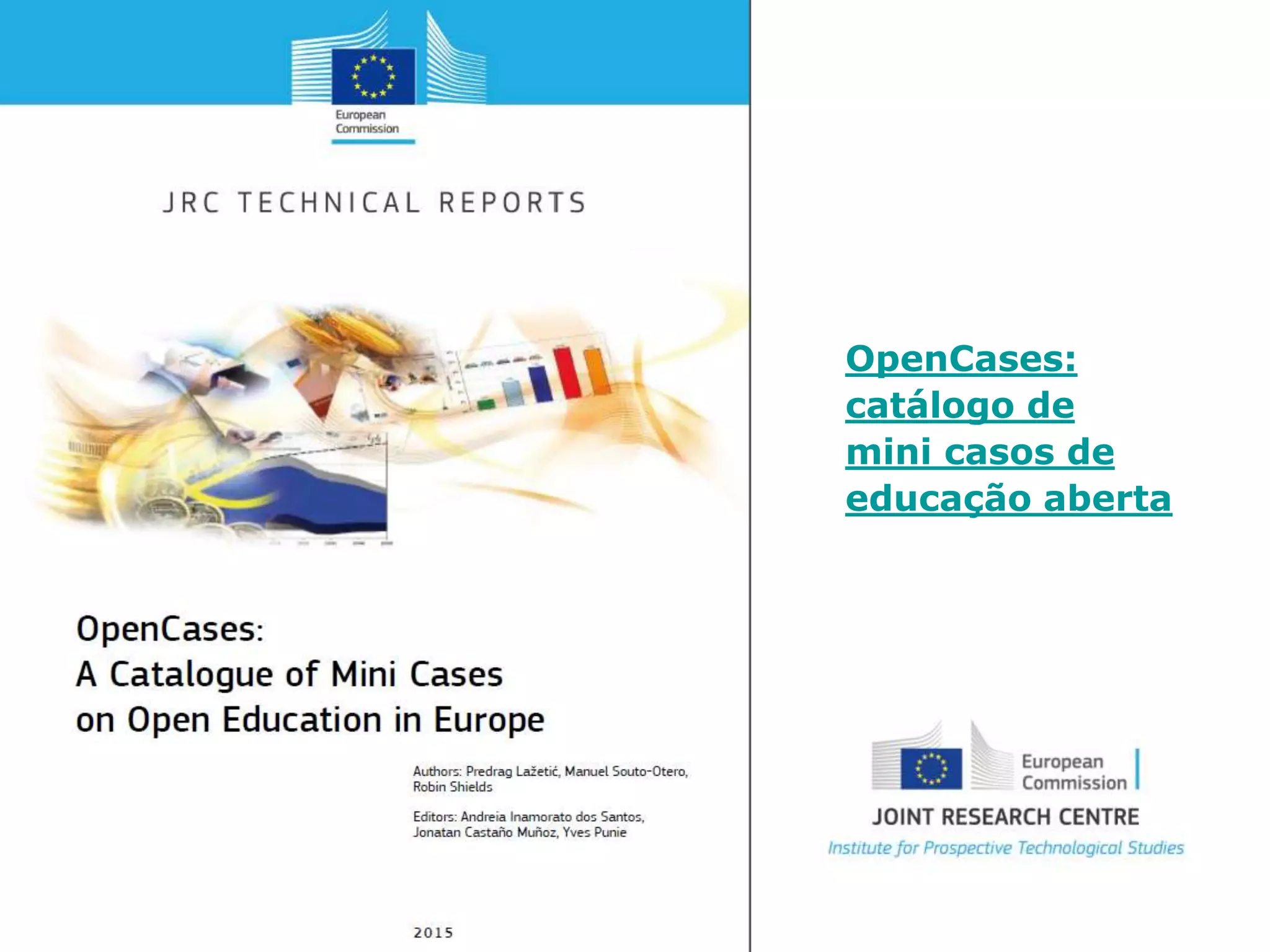 18
OpenCases:
catálogo de
mini casos de
educação aberta
 