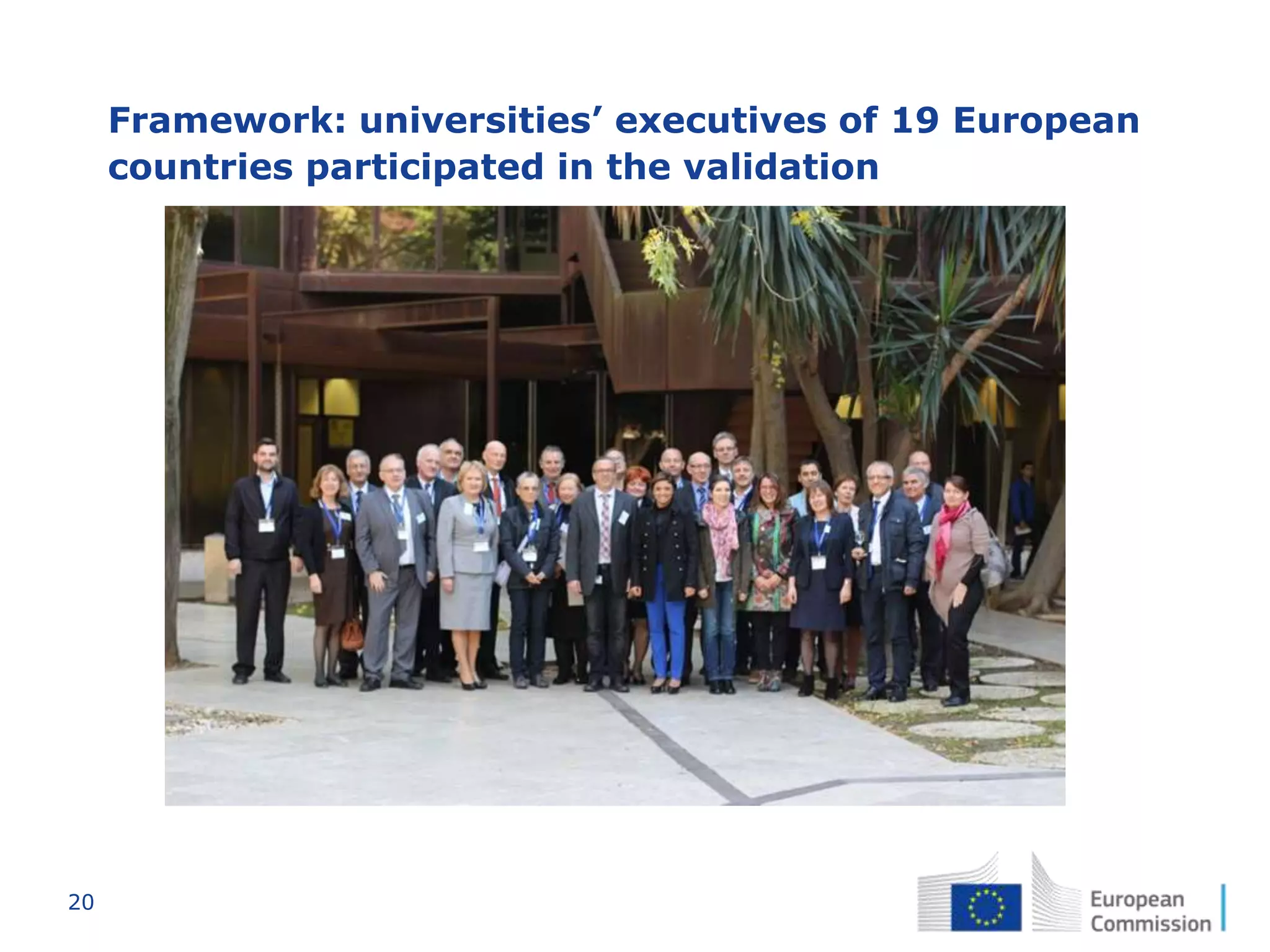 20
Framework: universities’ executives of 19 European
countries participated in the validation
 