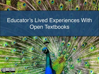 Educator’s Lived Experiences With
Open Textbooks
 
