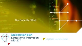 digitale leermaterialen
The Butterfly Effect
 