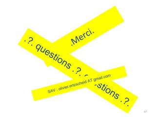 .Merci. .?. questions .?. questions .?. SAV : olivier.ertzscheid AT gmail.com 