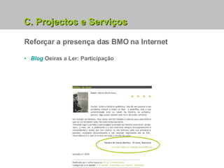 Reforçar a presença das BMO na Internet Blog  Oeiras a Ler: Participação C. Projectos e Serviços 