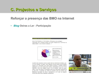 Reforçar a presença das BMO na Internet Blog  Oeiras a Ler : Participação C. Projectos e Serviços 