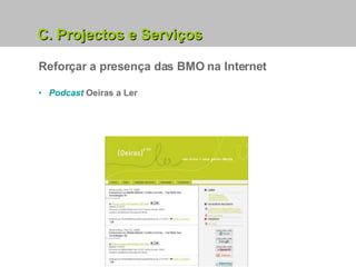 Reforçar a presença das BMO na Internet Podcast  Oeiras a Ler C. Projectos e Serviços 