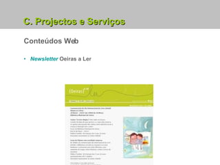 5. Projectos e Serviços em Curso Conteúdos Web C. Projectos e Serviços Newsletter  Oeiras a Ler 