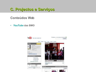 5. Projectos e Serviços em Curso YouTube  das BMO C. Projectos e Serviços Conteúdos Web 
