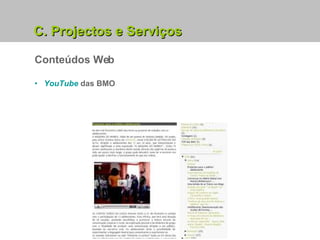 5. Projectos e Serviços em Curso YouTube  das BMO C. Projectos e Serviços Conteúdos Web 