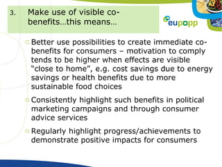 3.   Make use of visible co-
     benefits…this means…

     Better use possibilities to create immediate co-
     benefit...