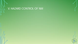 V. HAZARD CONTROL OF NM
 