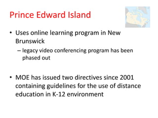 Quebec
• Couple individual online and correspondence
  programs that partner with school districts
  – additional a couple...