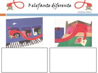O elefante diferente
 