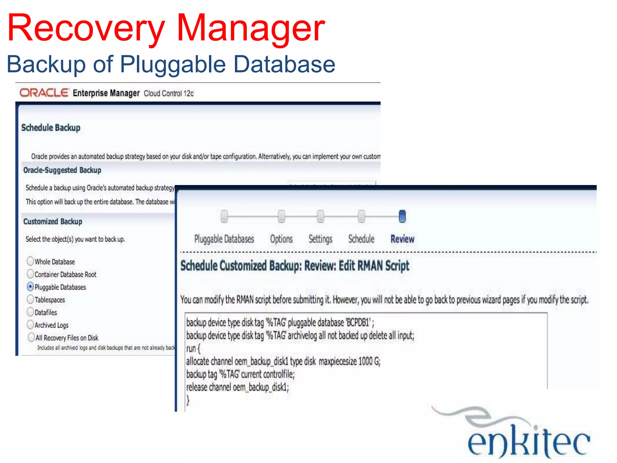 Recovery Manager
Backup of Pluggable Database

 