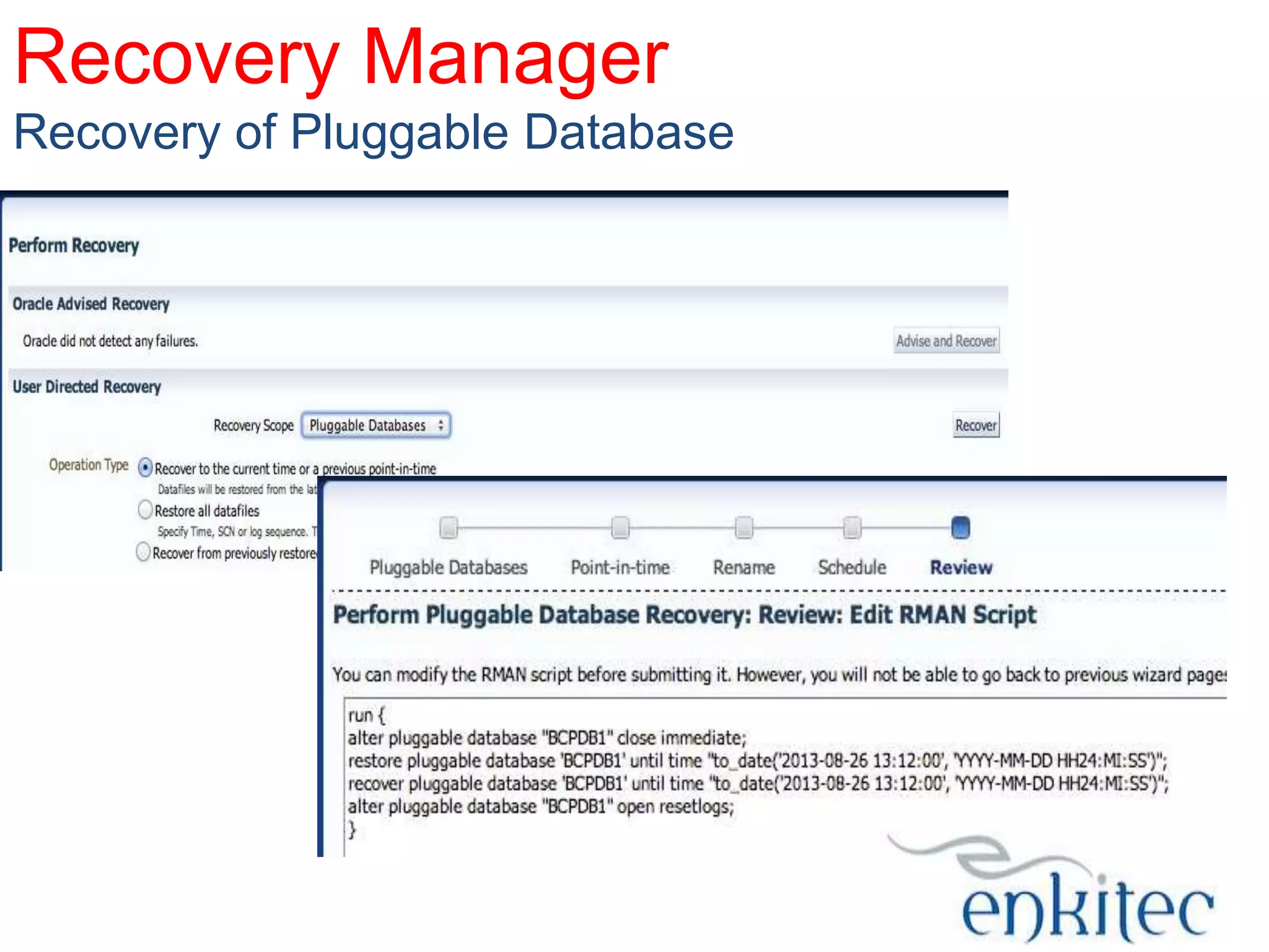 Recovery Manager
Recovery of Pluggable Database

 