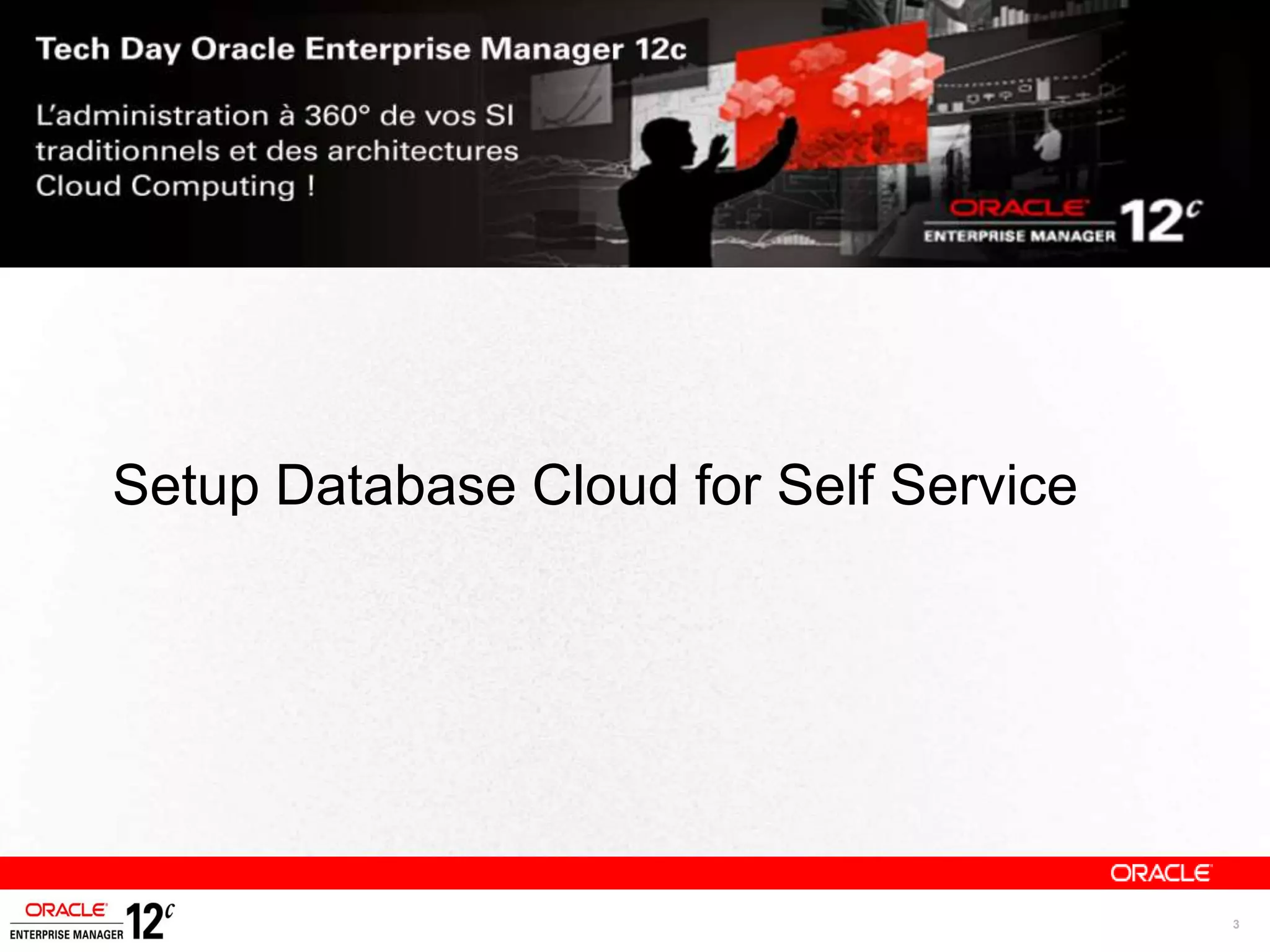 Setup Database Cloud for Self Service




                                        3
 