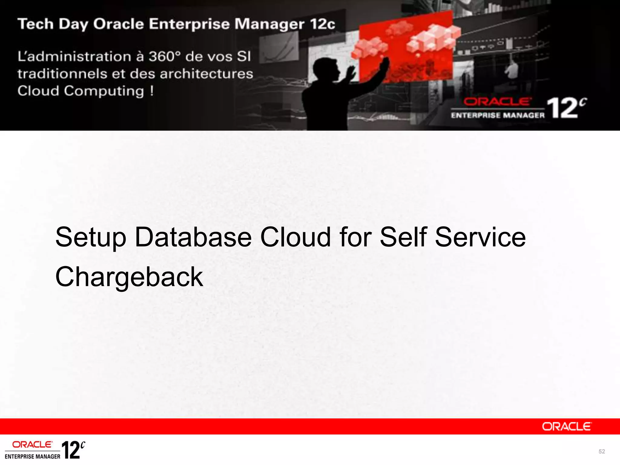 Setup Database Cloud for Self Service
Chargeback




                                        52
 