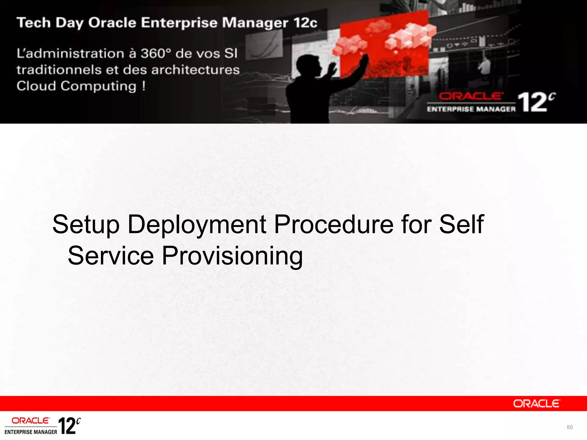 Setup Deployment Procedure for Self
 Service Provisioning




                                      80
 