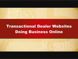 Transactional Dealer Websites Doing Business Online 