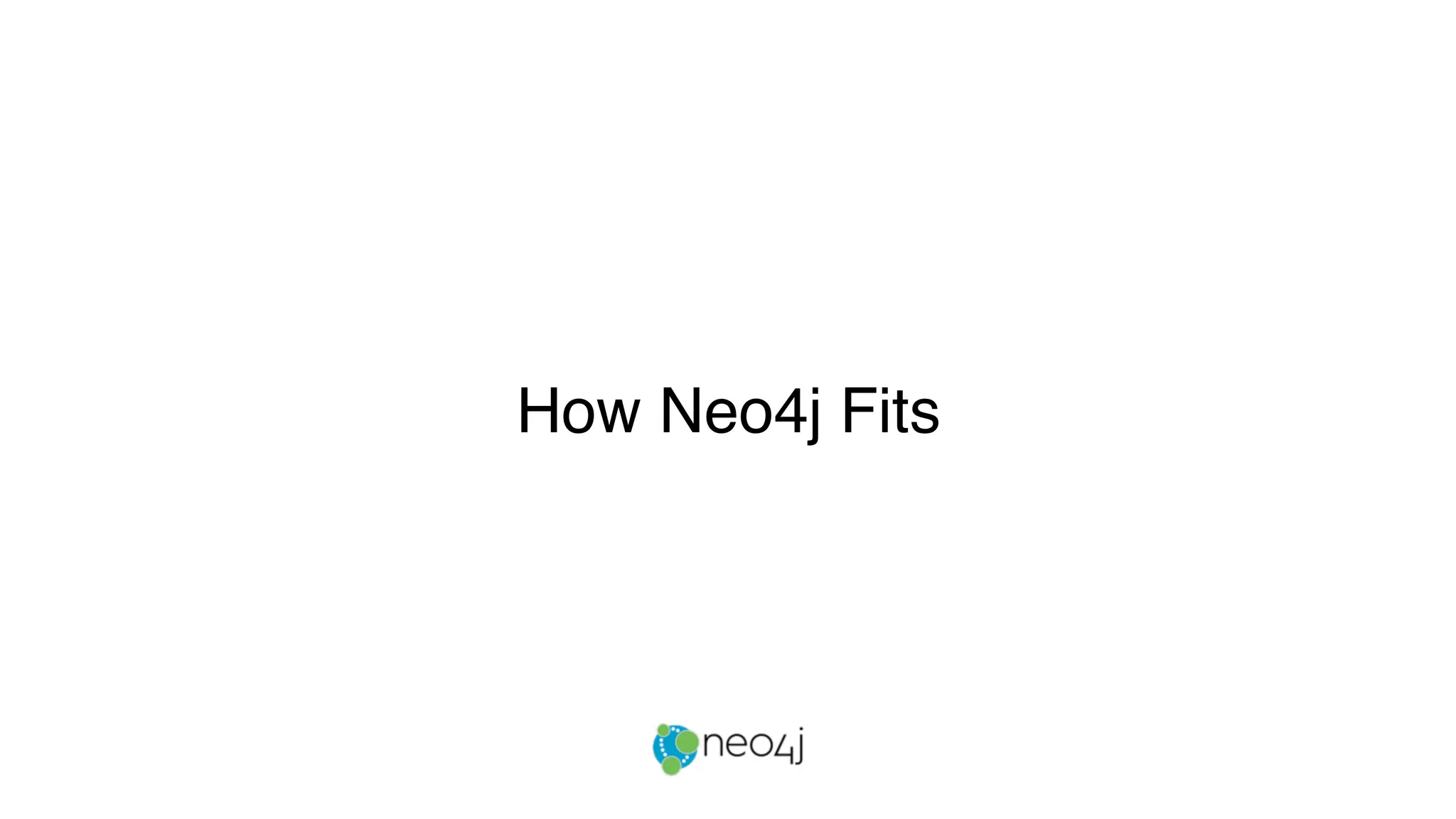 How Neo4j Fits
 