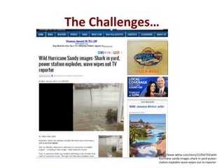 The*Challenges…*
h;p://www.wbtw.com/story/21056724/wilde
hurricaneesandyeimagesesharkeineyardepowere
staQoneexplodesewaveewipeseoutetvereporter'
 