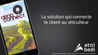 La solution qui connecte
le client au viticulteur
Route de Saint Philibert – ZAE Les Terres D ’Or – 21220 Gevrey Chambertin
 