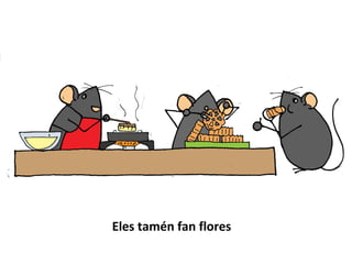 Eles tamén fan flores
 