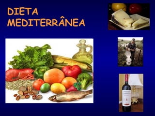 DIETA 
MEDITERRÂNEA 
 