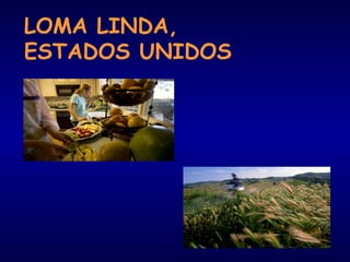 LOMA LINDA, 
ESTADOS UNIDOS 
 