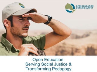 Open Education:
Serving Social Justice &
Transforming Pedagogy
 