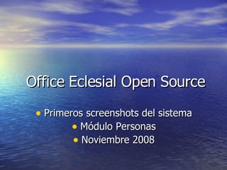 Office Eclesial Open Source ,[object Object],[object Object],[object Object]