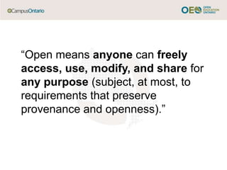 “Open means anyone can freely
access, use, modify, and share for
any purpose (subject, at most, to
requirements that preserve
provenance and openness).”
 
