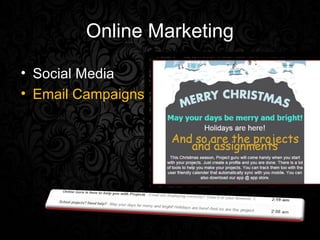 Online Marketing

• Social Media
• Email Campaigns
 