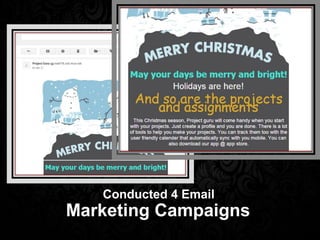 Conducted 4 Email
Marketing Campaigns
 