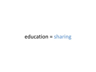 education = sharing
 