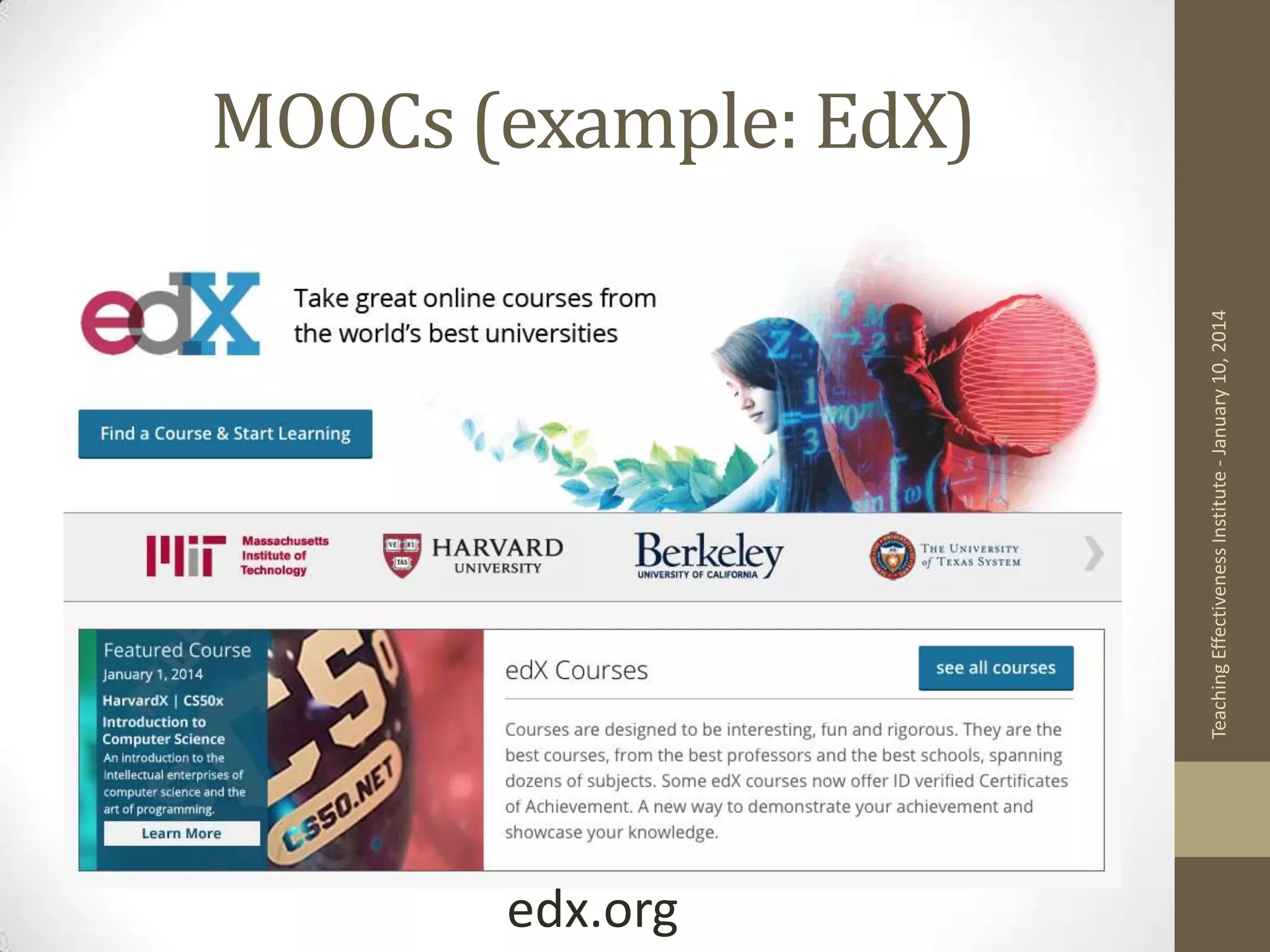 Teaching Effectiveness Institute - January 10, 2014

MOOCs (example: EdX)

edx.org

 