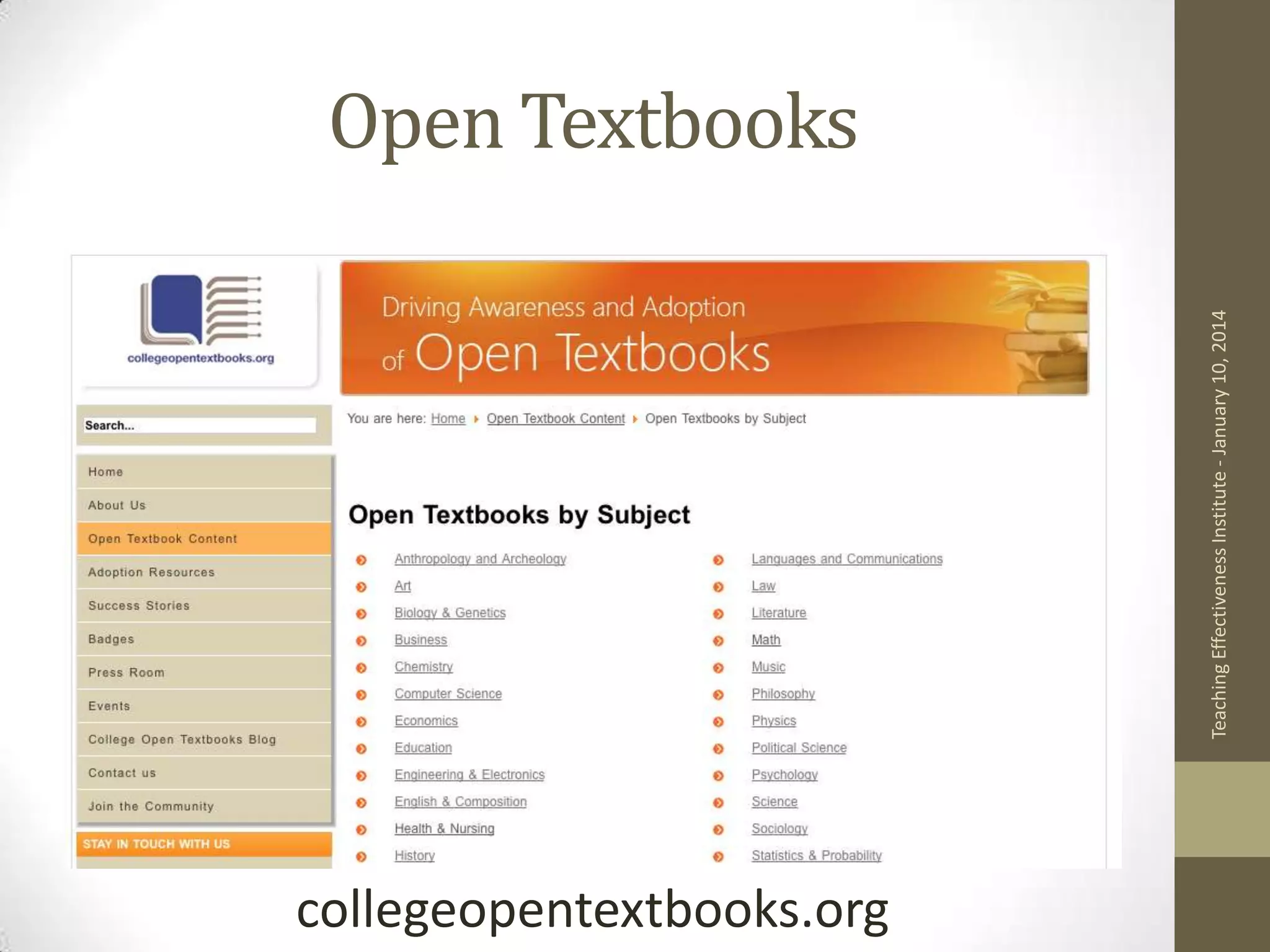 Teaching Effectiveness Institute - January 10, 2014

Open Textbooks

collegeopentextbooks.org

 