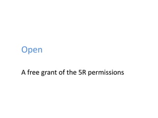 Open
A free grant of the 5R permissions
 