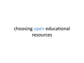 choosing open educational
resources
 