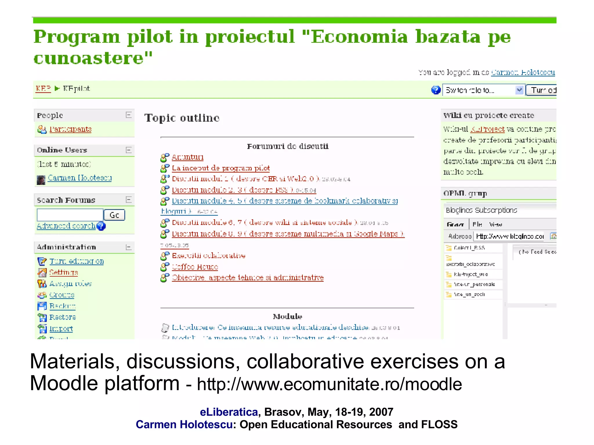 Materials, discussions, collaborative exercises on a Moodle platform  - http://www.ecomunitate.ro/moodle 