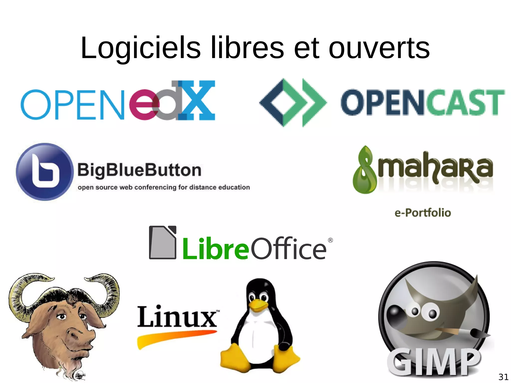 31
Logiciels libres et ouverts
 