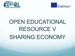 OPEN EDUCATIONAL
RESOURCE V
SHARING ECONOMY
 
